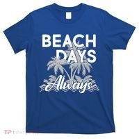 Beach Days Always T-Shirt thumb 0