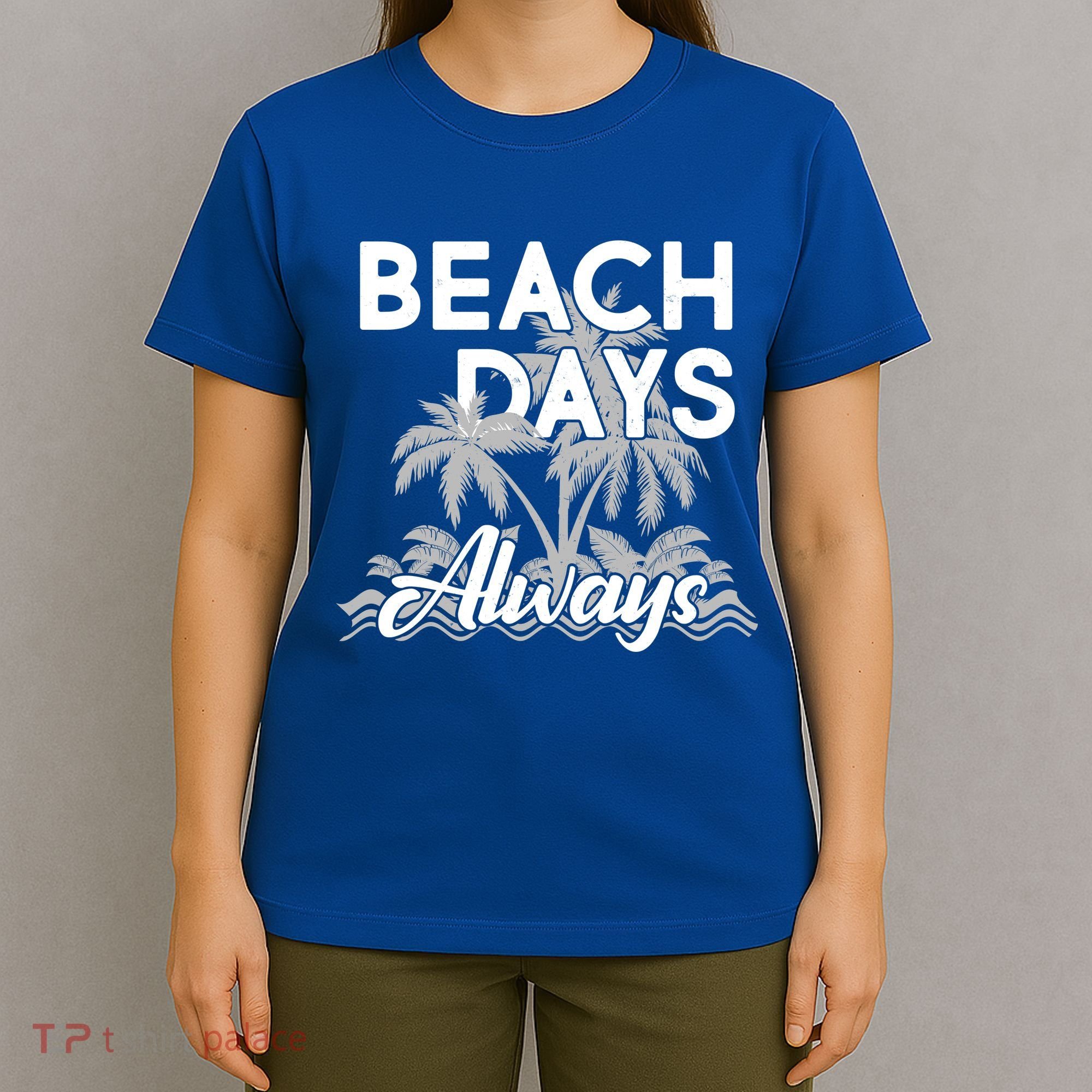 Beach Days Always T-Shirt