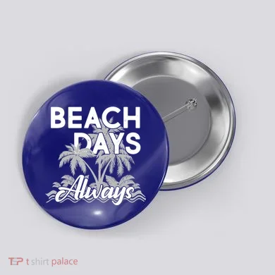 Beach Days Always Button