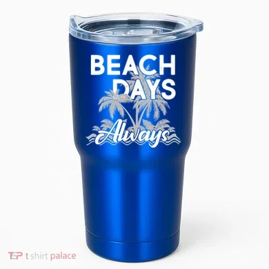 Beach Days Always Tumbler