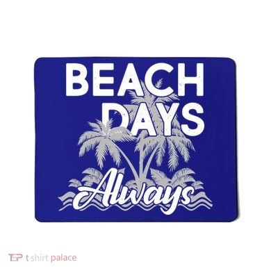 Beach Days Always Mousepad