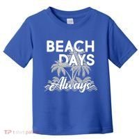 Beach Days Always Toddler T-Shirt thumb 0