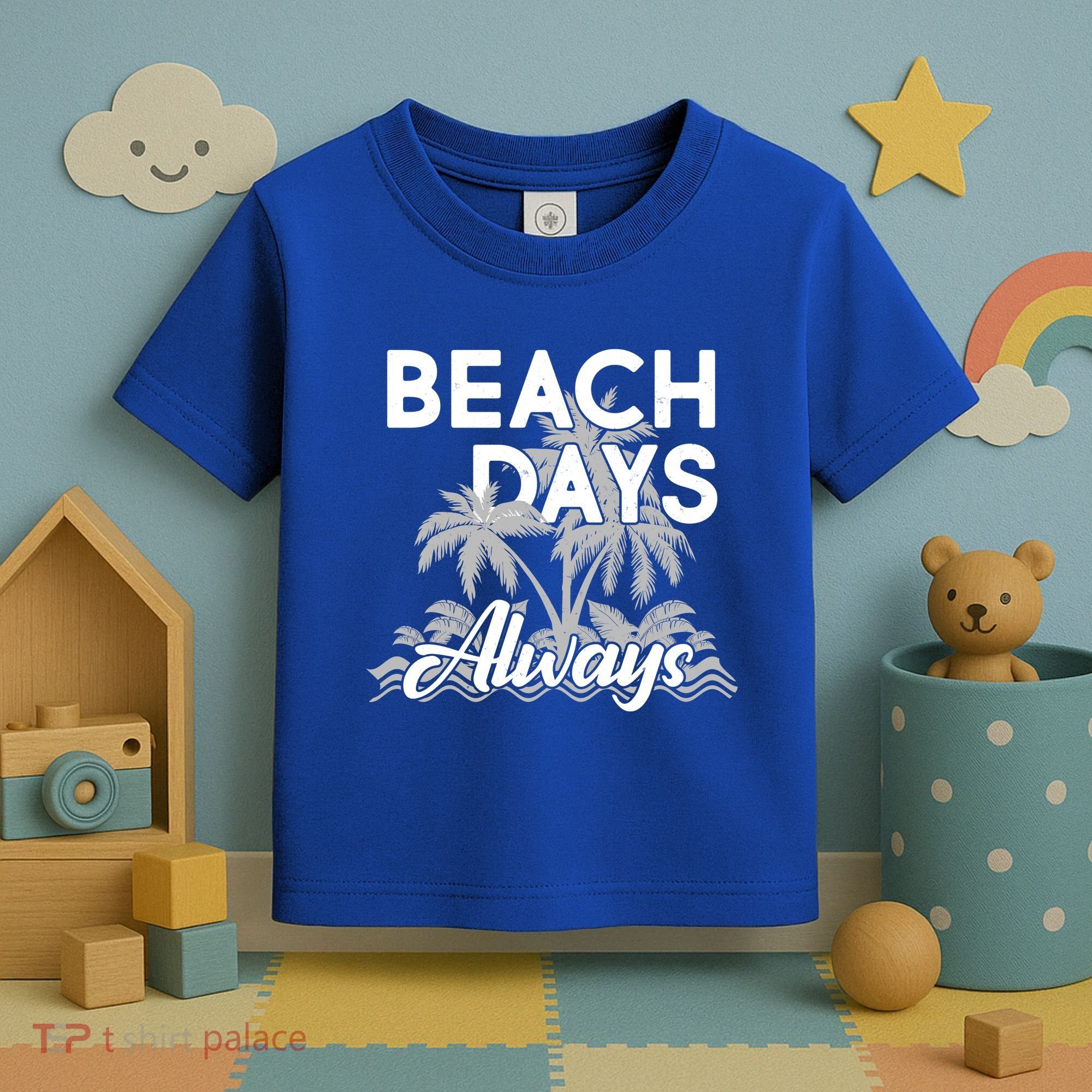Beach Days Always Toddler T-Shirt