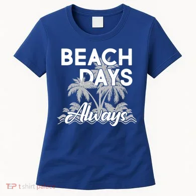 Beach Days Always Women's T-Shirt