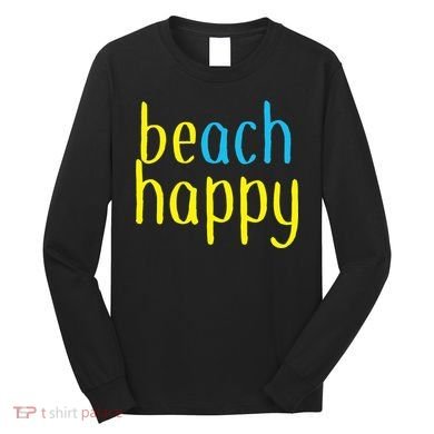 Beach Happy (Be Happy) Long Sleeve Shirt