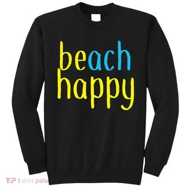 Beach Happy (Be Happy) Sweatshirt
