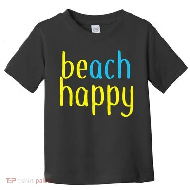 Beach Happy (Be Happy) Toddler T-Shirt