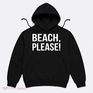 Beach Please! Hoodie