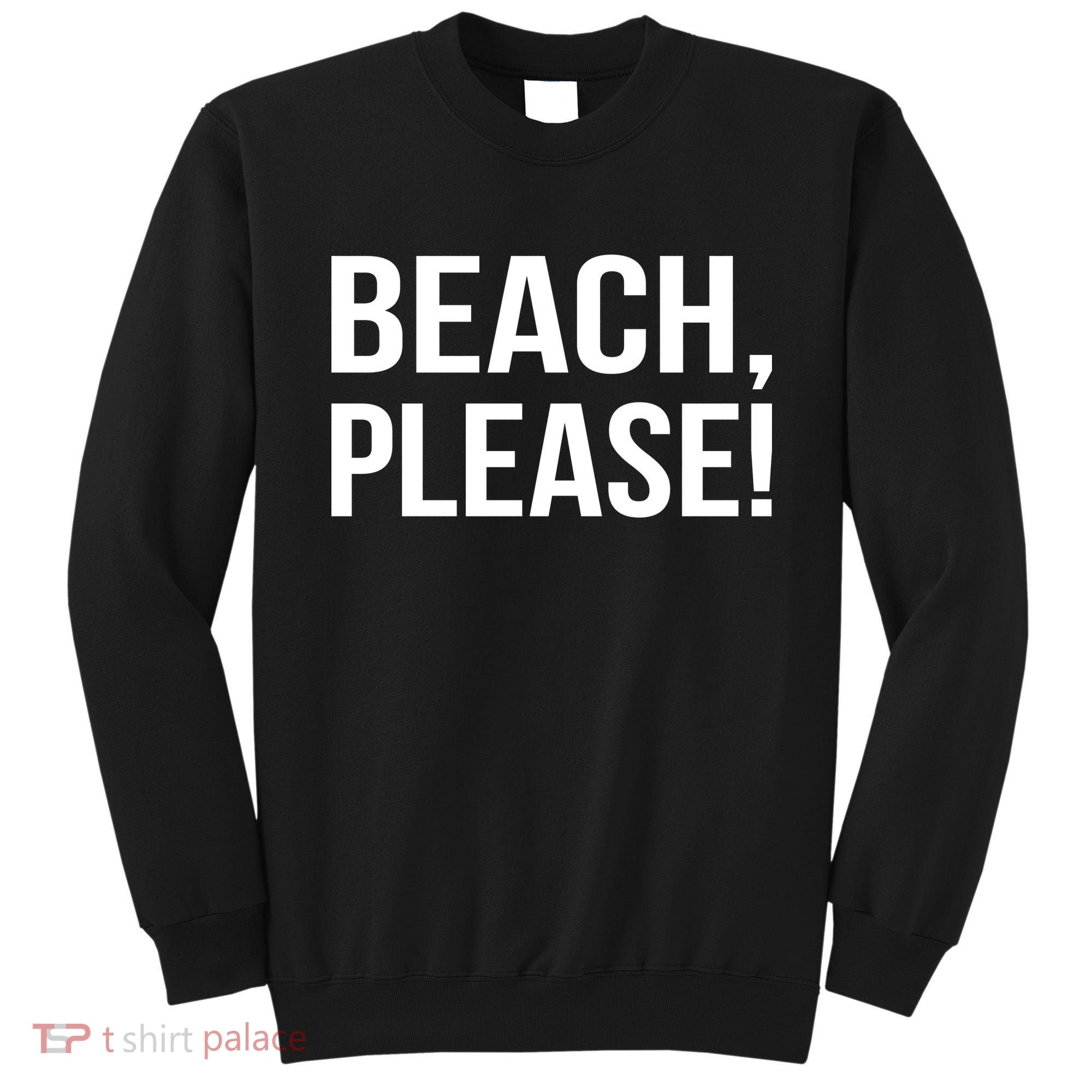 Beach Please! Sweatshirt