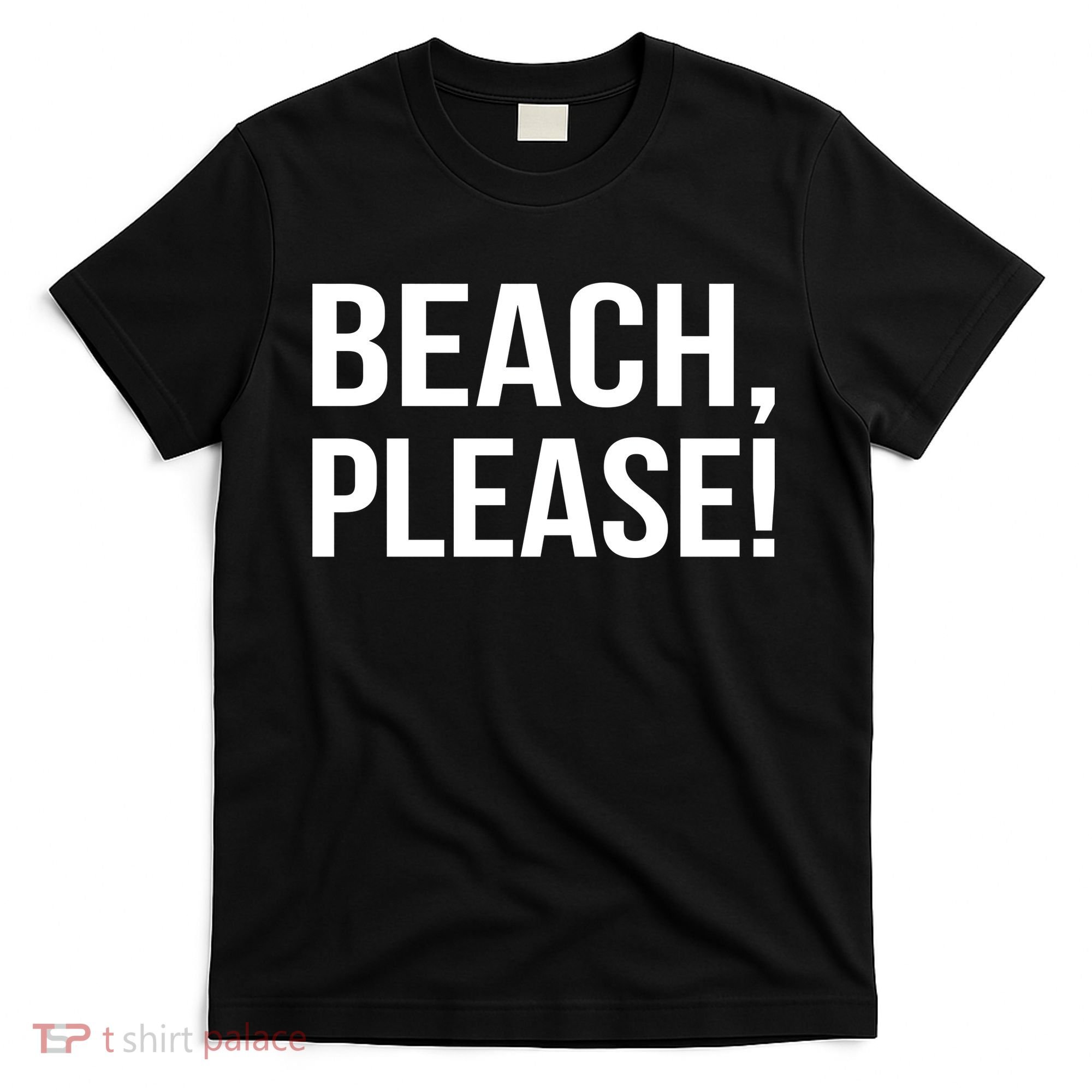 Beach Please! T-Shirt