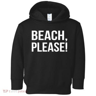 Beach Please! Toddler Hoodie