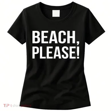 Beach Please! Women's T-Shirt