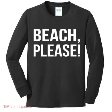 Beach Please! Kids Long Sleeve Shirt