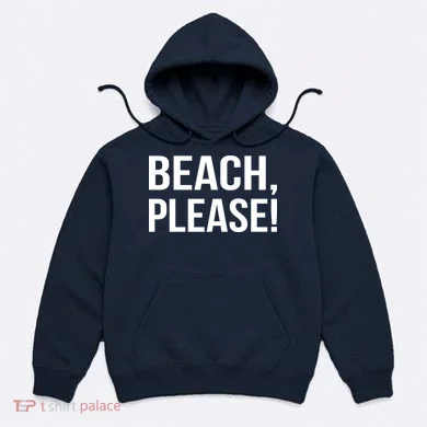 Beach Please Hoodie
