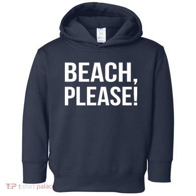 Beach Please Toddler Hoodie