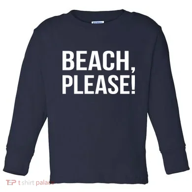Beach Please Toddler Long Sleeve