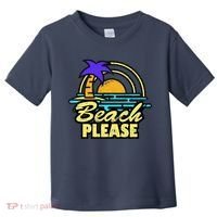 Beach Please Toddler T-Shirt thumb 0