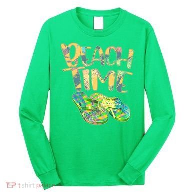 Beach Time Flip Flops Summer Fun Long Sleeve Shirt
