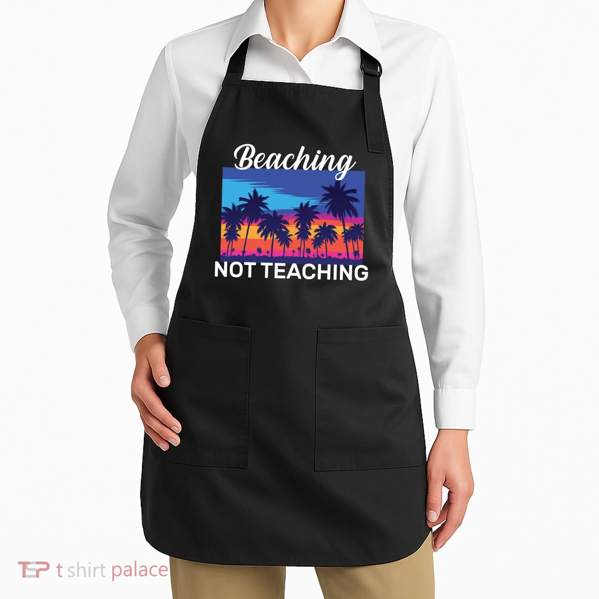 Beaching Not Teaching Apron
