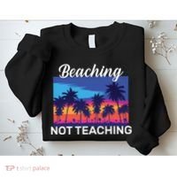 Beaching Not Teaching Sweatshirt thumb 2