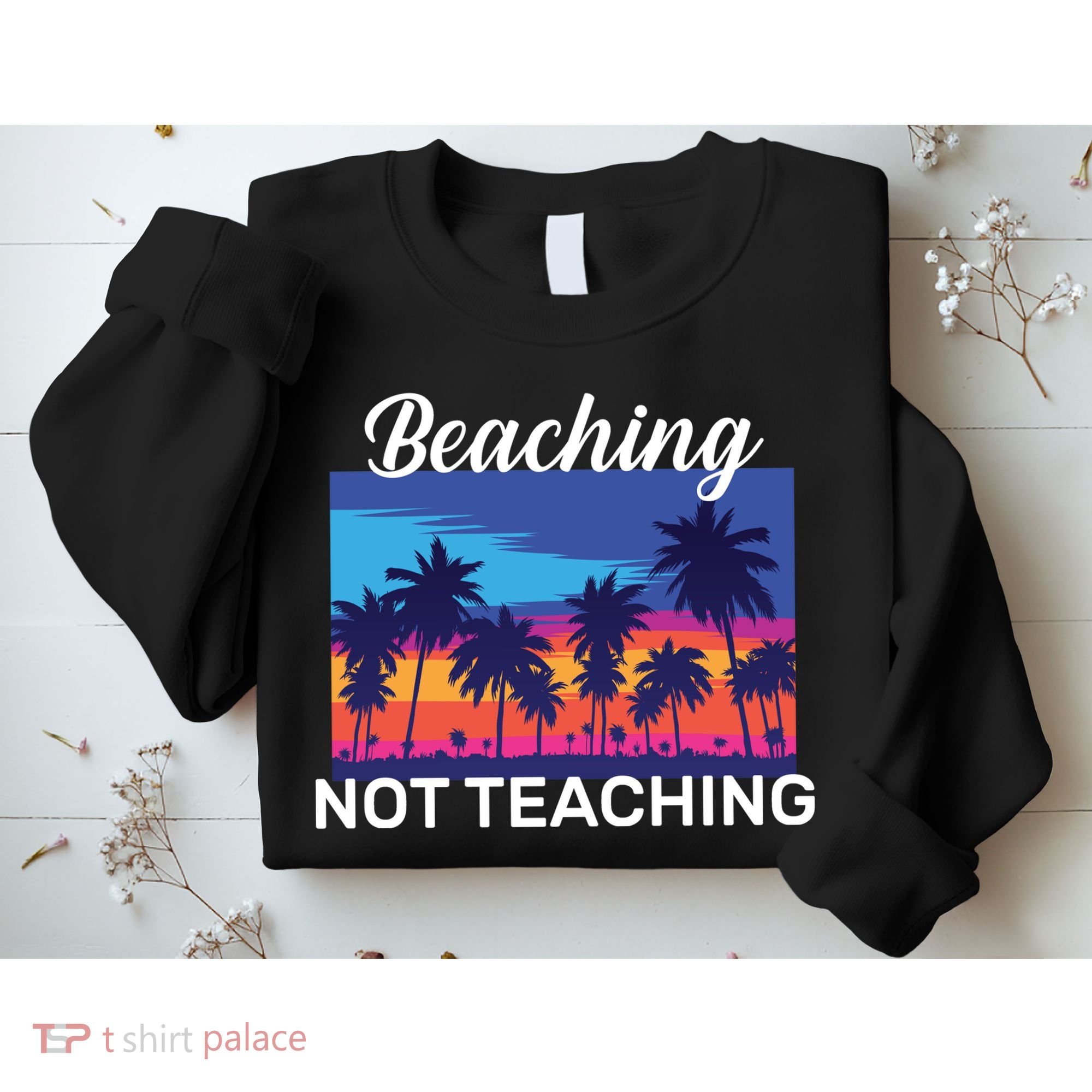 Beaching Not Teaching Sweatshirt