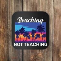 Beaching Not Teaching Coaster thumb 0