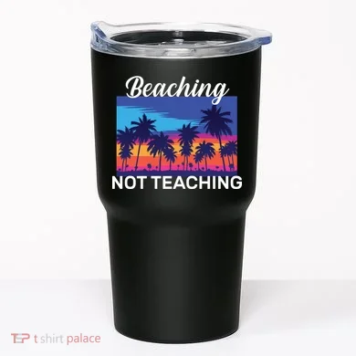 Beaching Not Teaching Tumbler