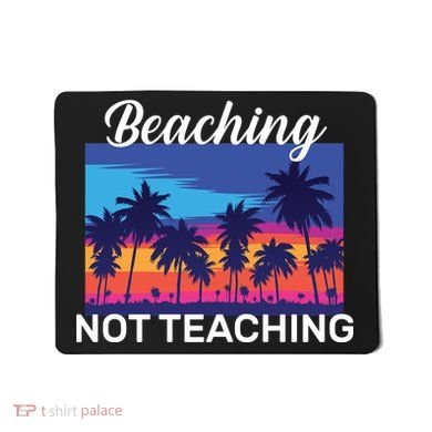 Beaching Not Teaching Mousepad