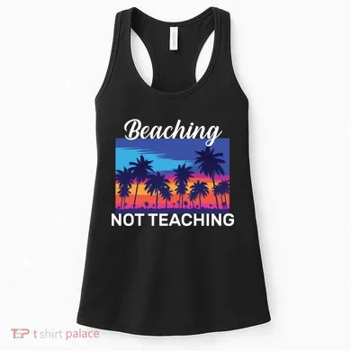 Beaching Not Teaching Women's Tank Top