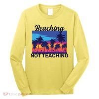 Beaching Not Teaching Long Sleeve Shirt thumb 0