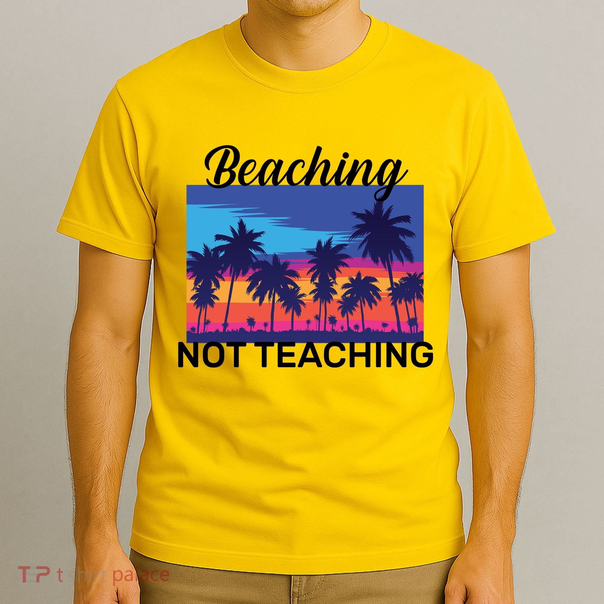 Beaching Not Teaching T-Shirt