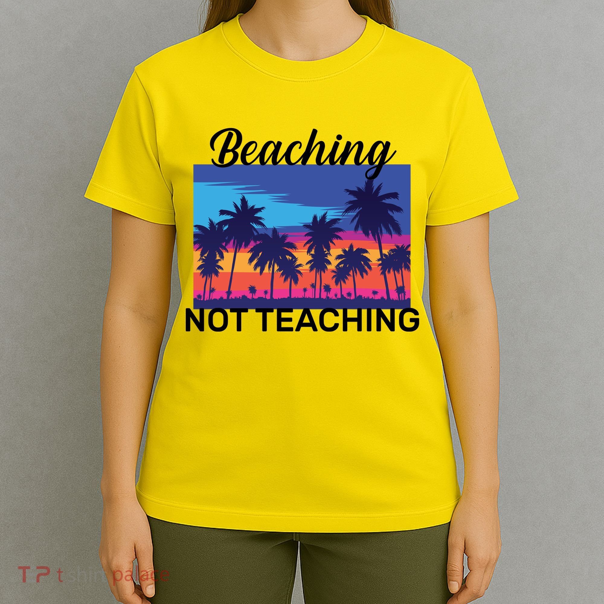 Beaching Not Teaching T-Shirt