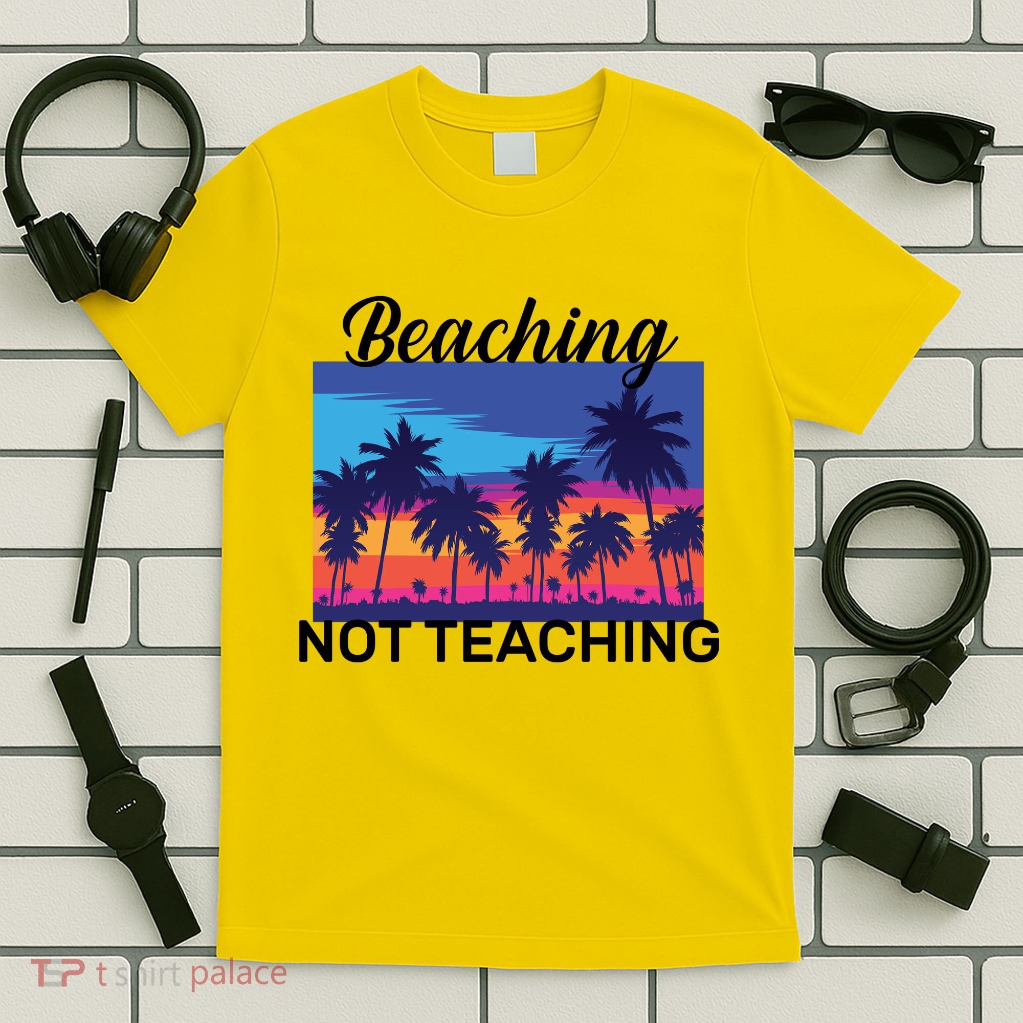 Beaching Not Teaching T-Shirt