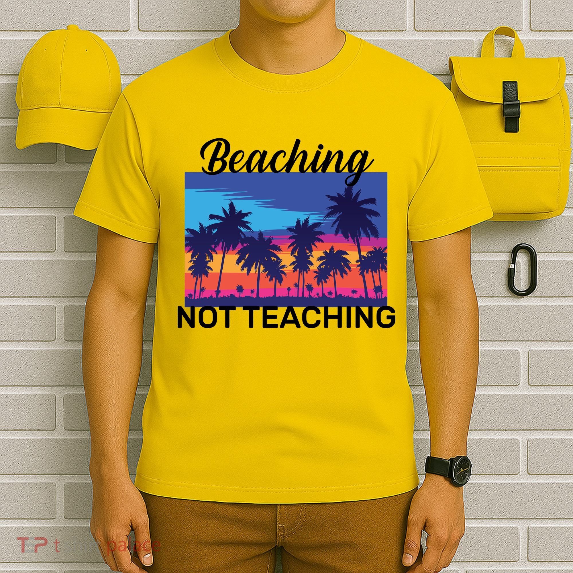 Beaching Not Teaching T-Shirt
