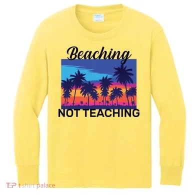 Beaching Not Teaching Kids Long Sleeve Shirt