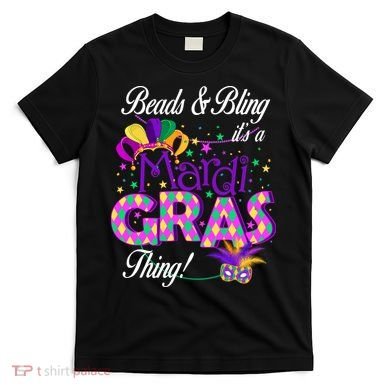 Beads & Bling It's A Mardi Gras Thing T-Shirt