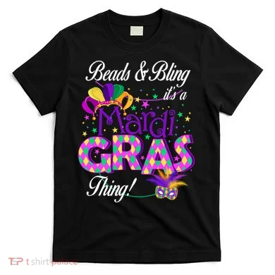 Beads & Bling It's A Mardi Gras Thing T-Shirt