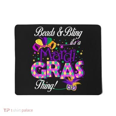 Beads & Bling It's A Mardi Gras Thing Mousepad