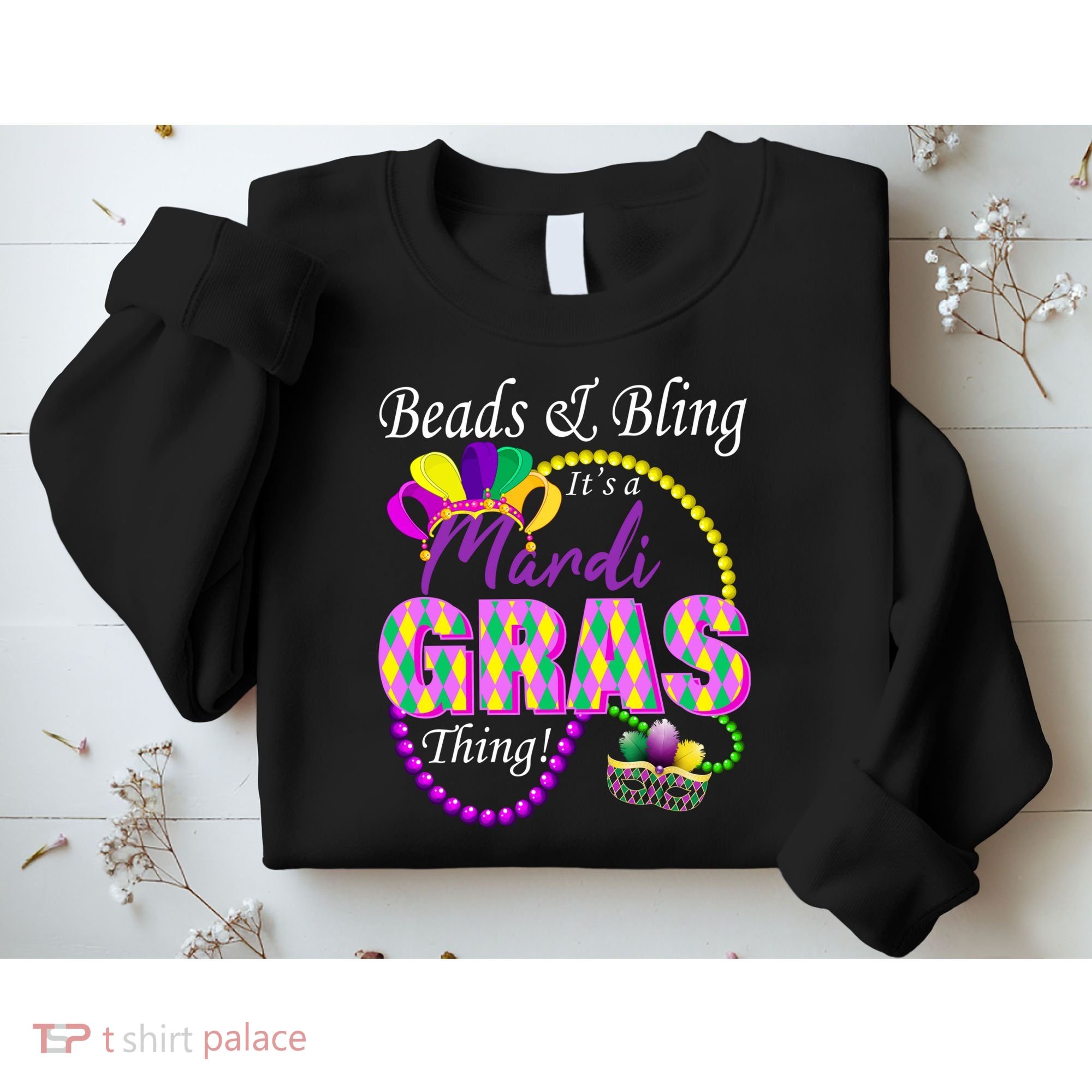 Beads and Bling it's a Mardi Gras Thing Sweatshirt