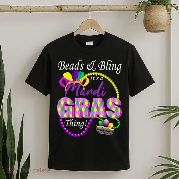 Beads and Bling it's a Mardi Gras Thing T-Shirt