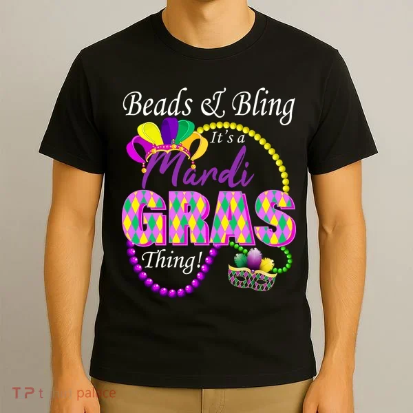 Beads and Bling it's a Mardi Gras Thing T-Shirt