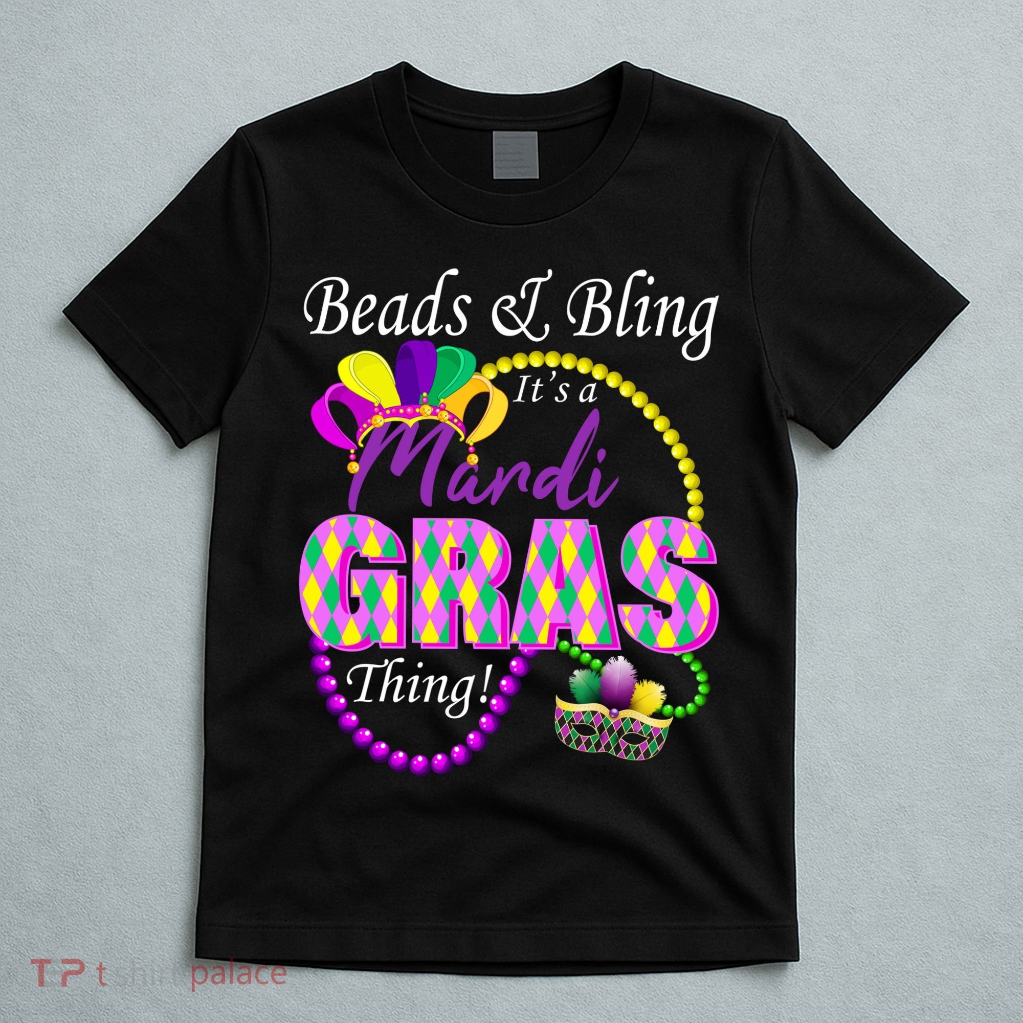 Beads and Bling it's a Mardi Gras Thing T-Shirt