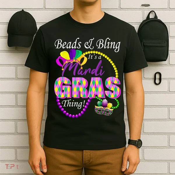 Beads and Bling it's a Mardi Gras Thing T-Shirt
