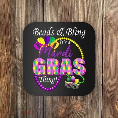 Beads and Bling it's a Mardi Gras Thing Coaster