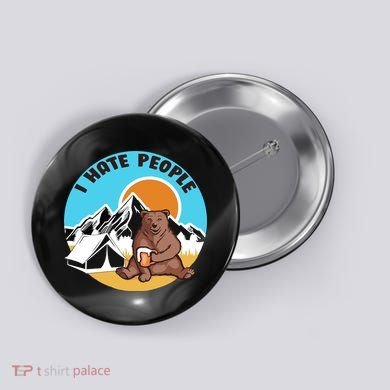 Bear Funny Camping I Hate People Button