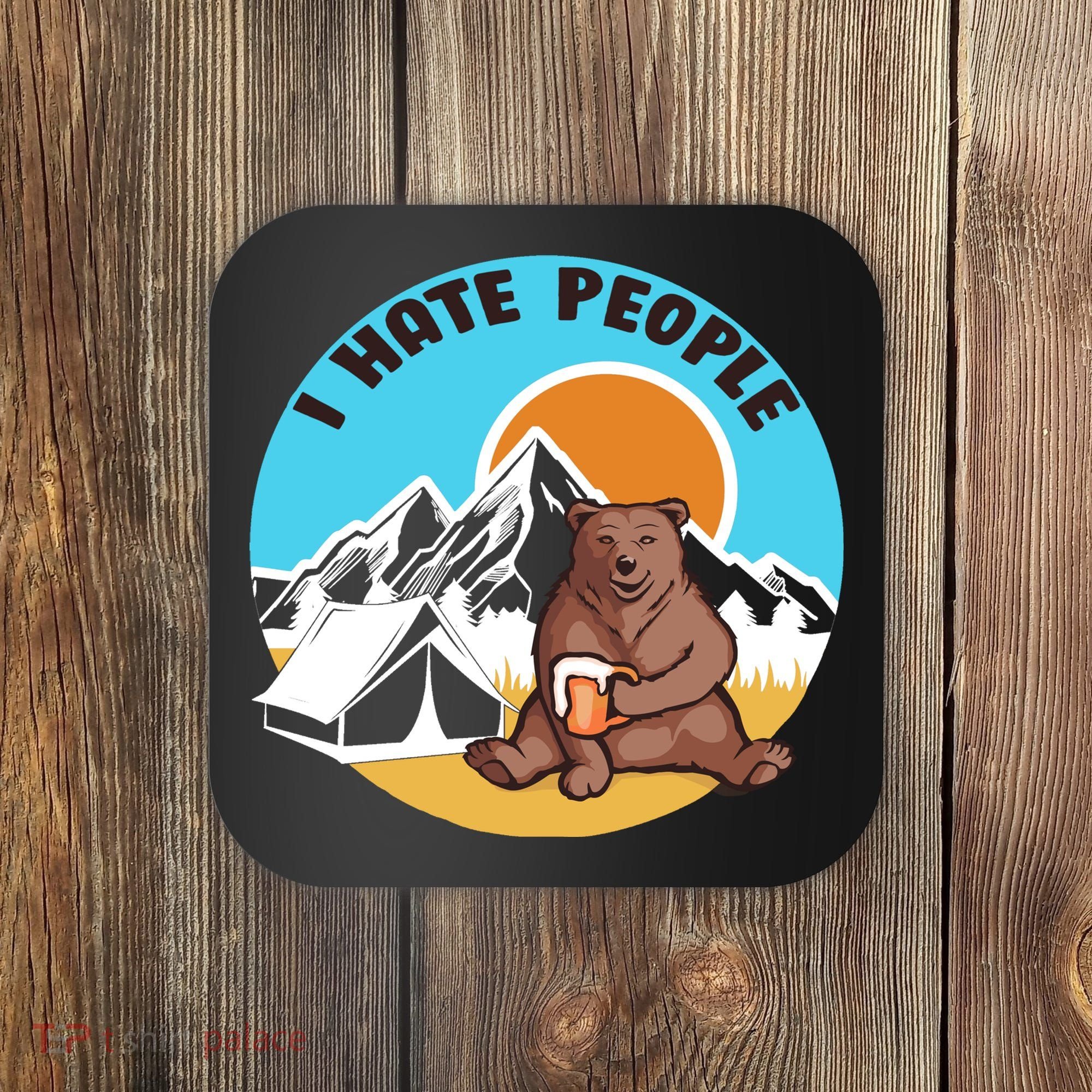 Bear Funny Camping I Hate People Coaster