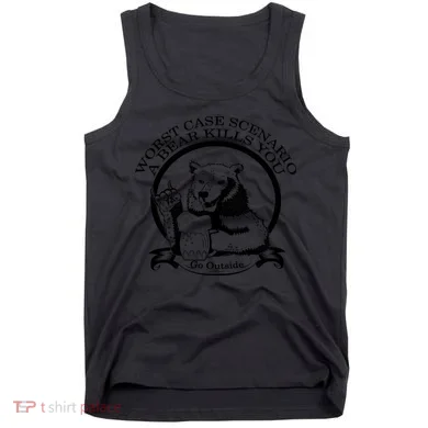 Bear Kills You Worst Scenario Go Outside Tank Top
