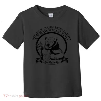 Bear Kills You Worst Scenario Go Outside Toddler T-Shirt