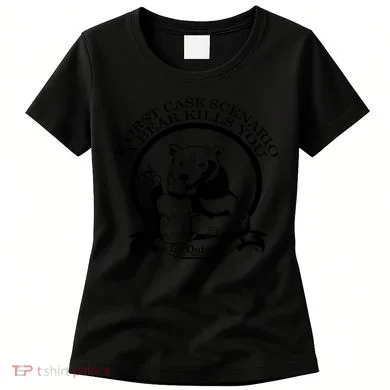 Bear Kills You Worst Scenario Go Outside Women's T-Shirt