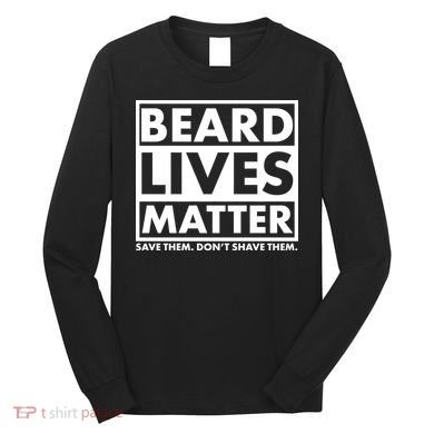 Beard Lives Matter Long Sleeve Shirt